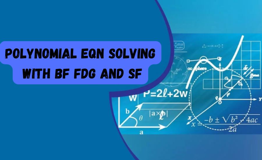 polynomial eqn solving with bf fdg and sf