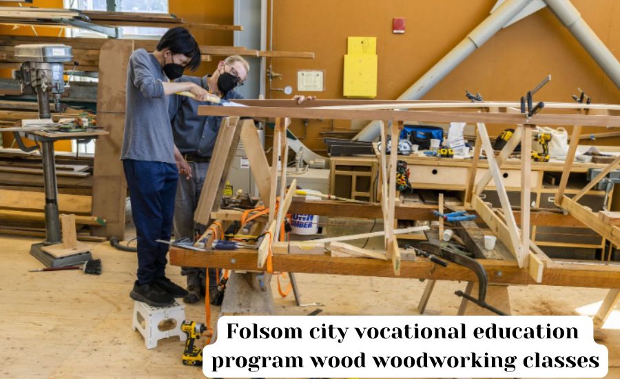 folsom city vocational education program wood woodworking classes