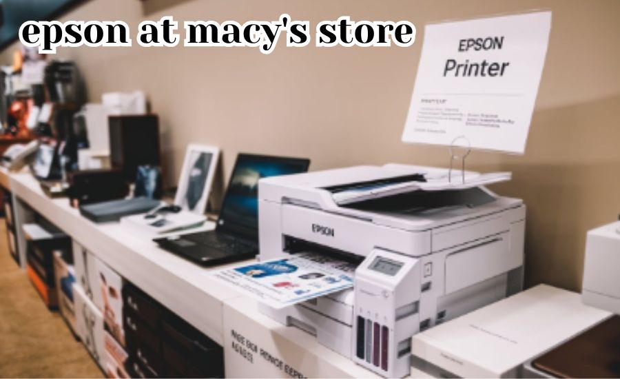 epson at macy's store