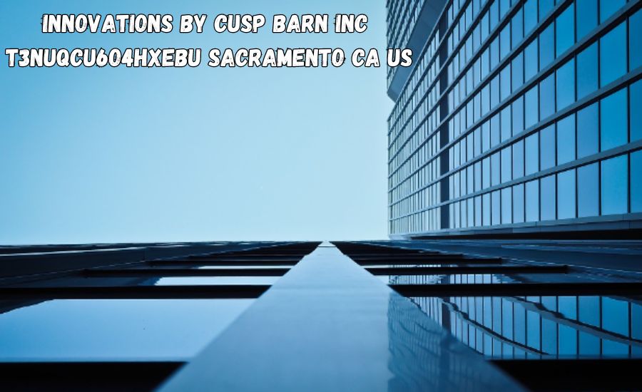 cusp barn inc t3nuqcu6o4hxebu sacramento ca us