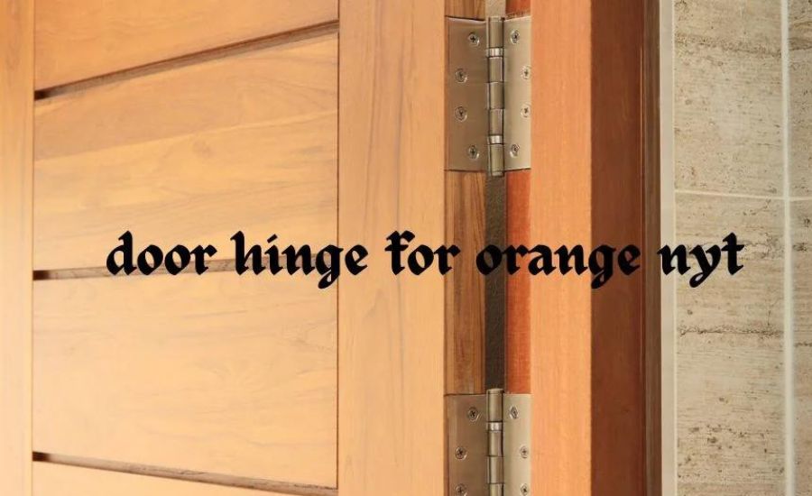 door hinge for orange nyt