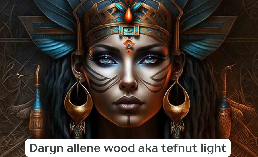 daryn allene wood aka tefnut light