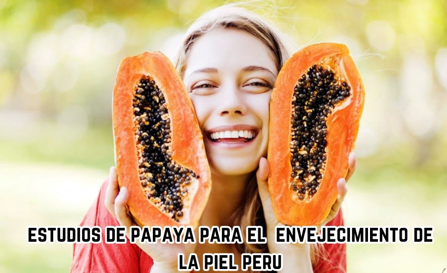 estudios de papaya para el envejecimiento de la piel peru