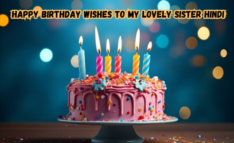 happy birthday wishes to my lovely sister hindi