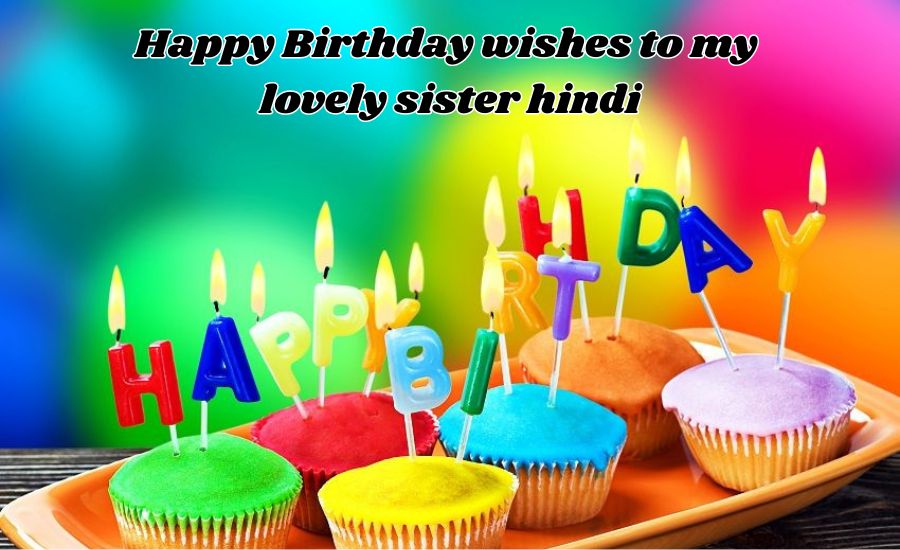 happy birthday wishes to my lovely sister hindi