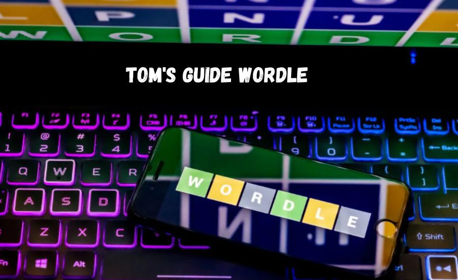 tom's guide wordle