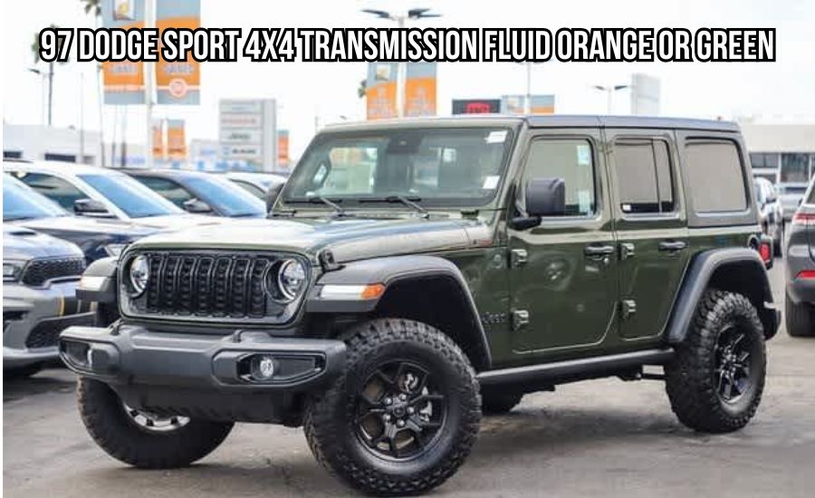 97 dodge sport 4x4 transmission fluid orange or green