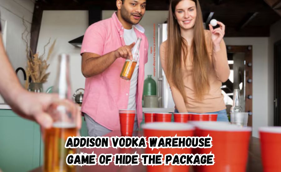 addison vodka warehouse game of hide the package