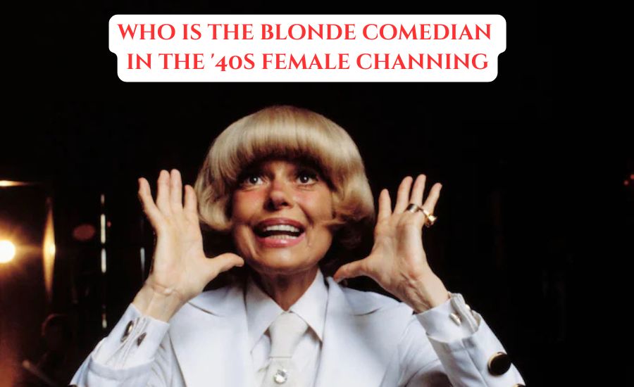 who is the blonde comedian in the '40s female channing