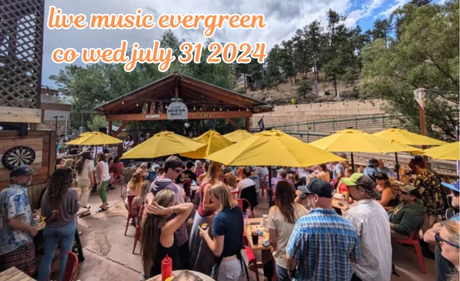 live music evergreen co wed july 31 2024