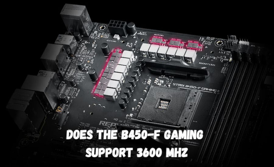 does the b450-f gaming support 3600 mhz