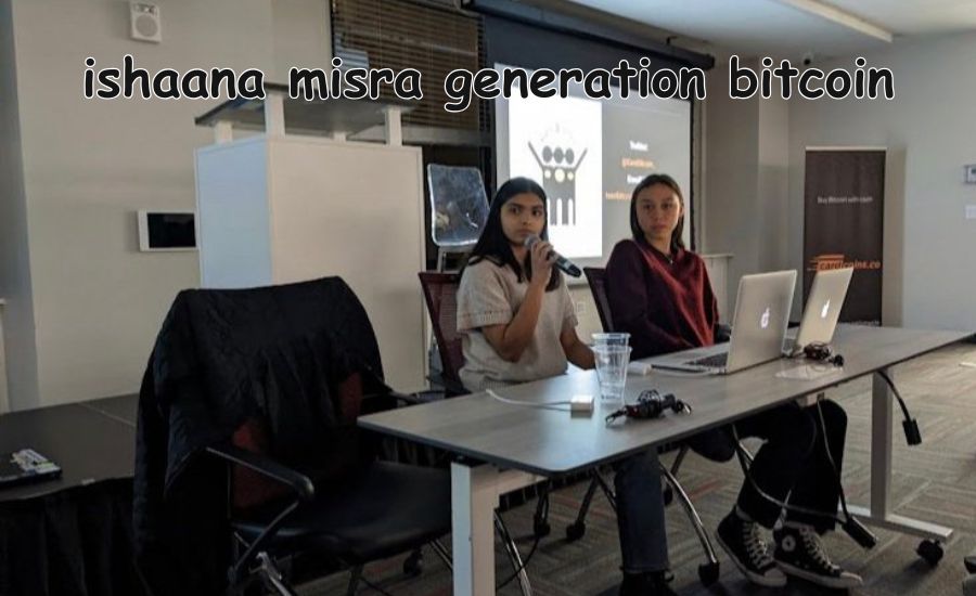 ishaana misra generation bitcoin