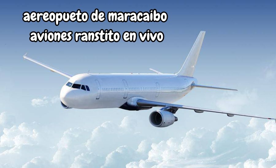 aereopueto de maracaibo aviones ranstito en vivo