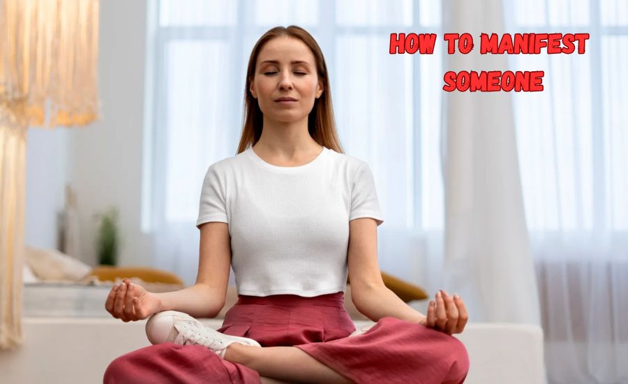 how to manifest someone