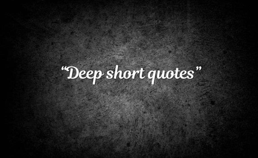 deep short quotes