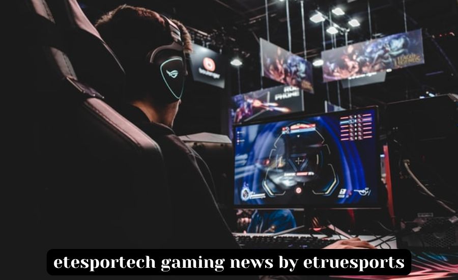 etesportech gaming news by etruesports