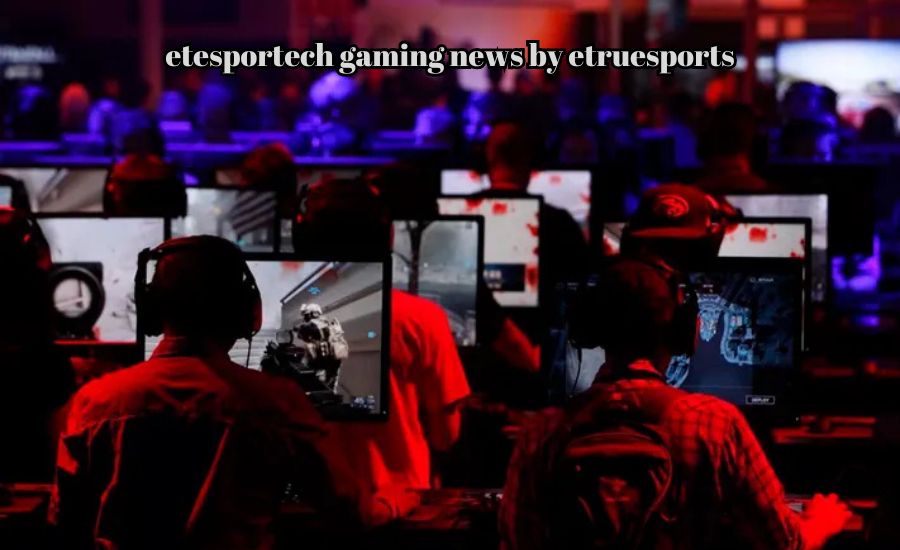 etesportech gaming news by etruesports