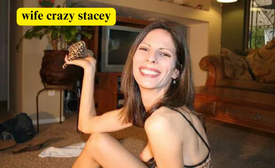 wife crazy stacey