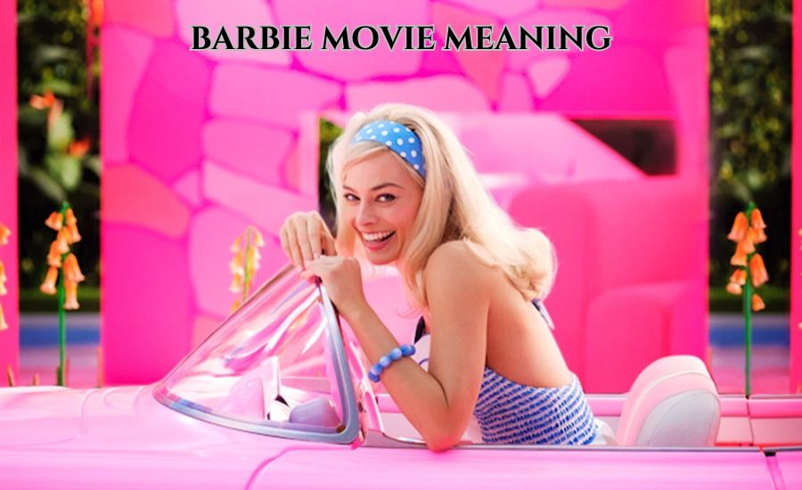 barbie movie meaning