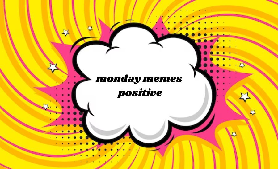 monday memes positive