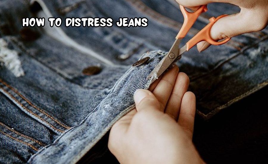 how to distress jeans