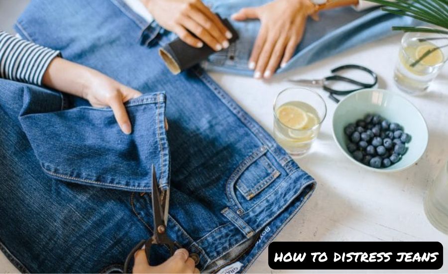 how to distress jeans