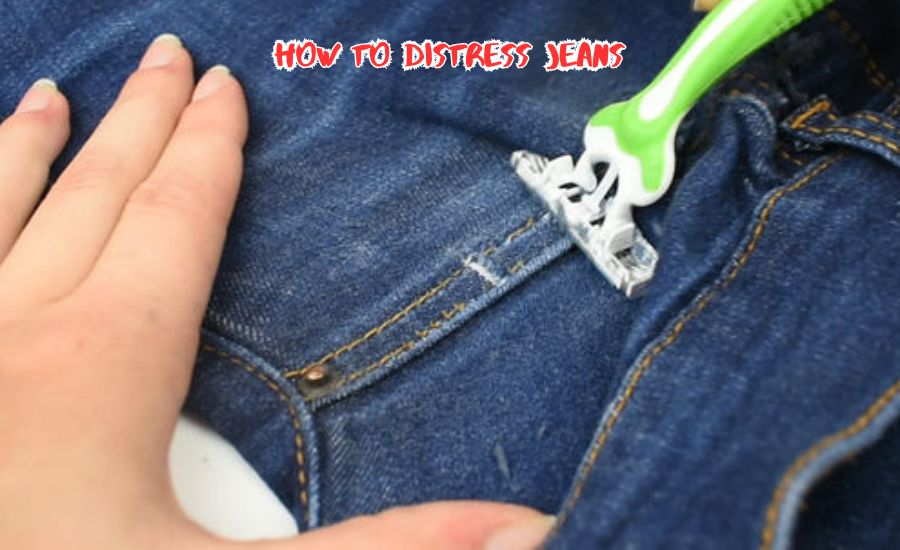 how to distress jeans