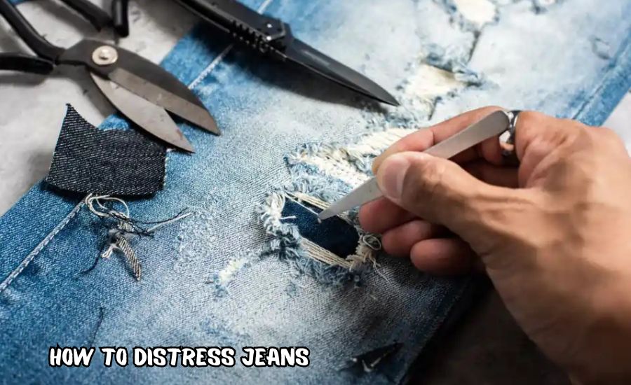 how to distress jeans