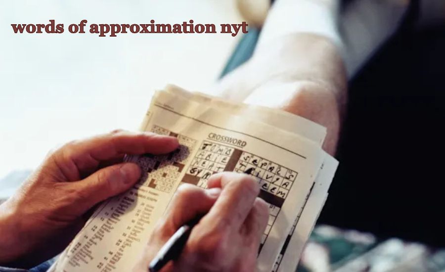 words of approximation nyt