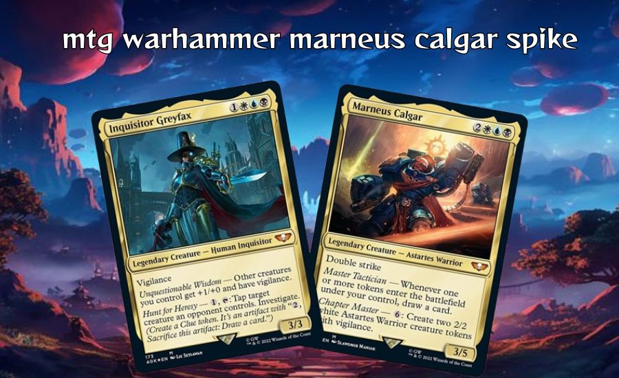 mtg warhammer marneus calgar spike