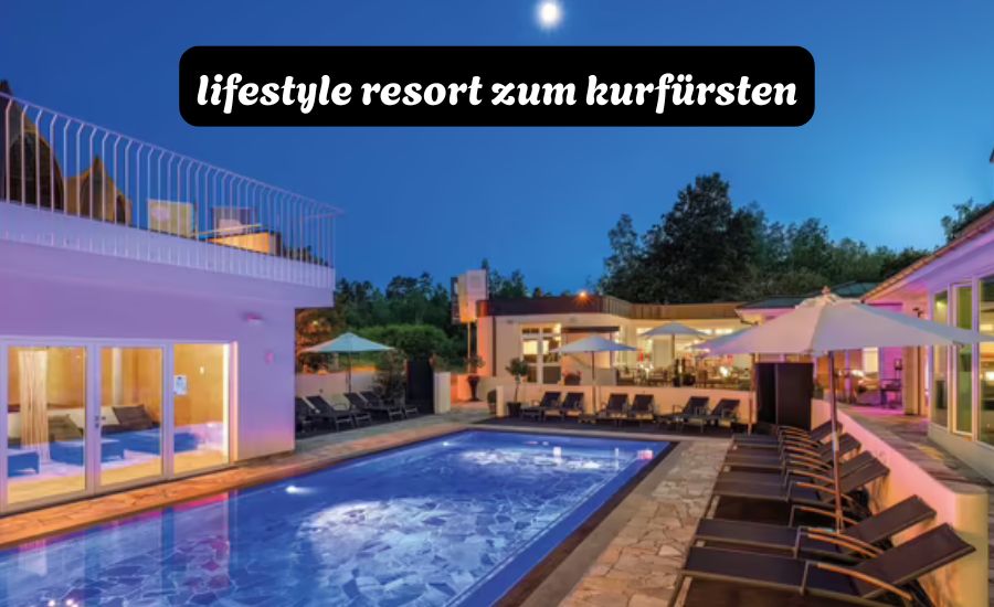 lifestyle resort zum kurfürsten