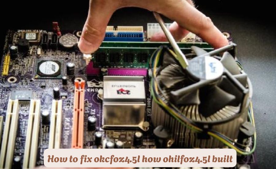 how to fix okcfoz4.5l how ohilfoz4.5l built